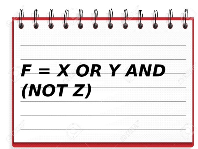 F = X OR Y AND (NOT Z)