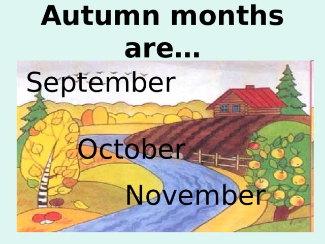 Fall months. Autumn months. Autumn months are.