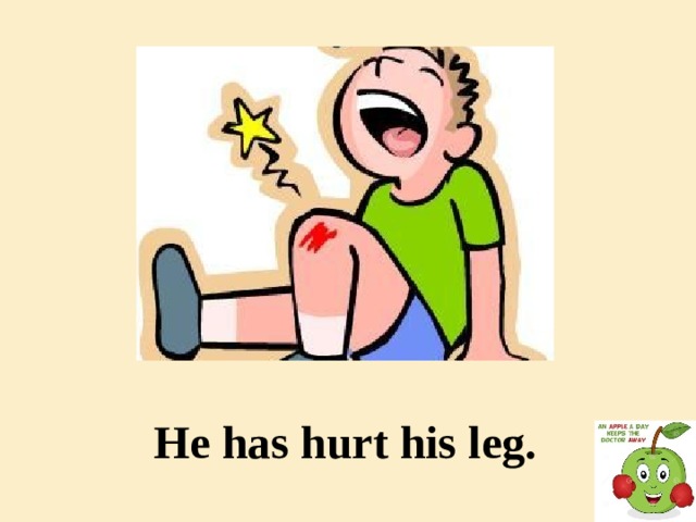 He has hurt his leg.