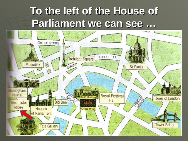 To the left of the House of Parliament we can see …
