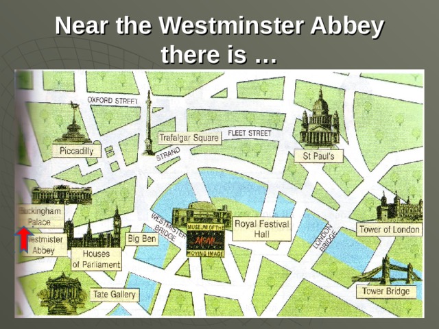 Near the Westminster Abbey there is …