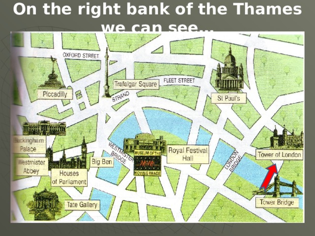 On the right bank of the Thames we can see…