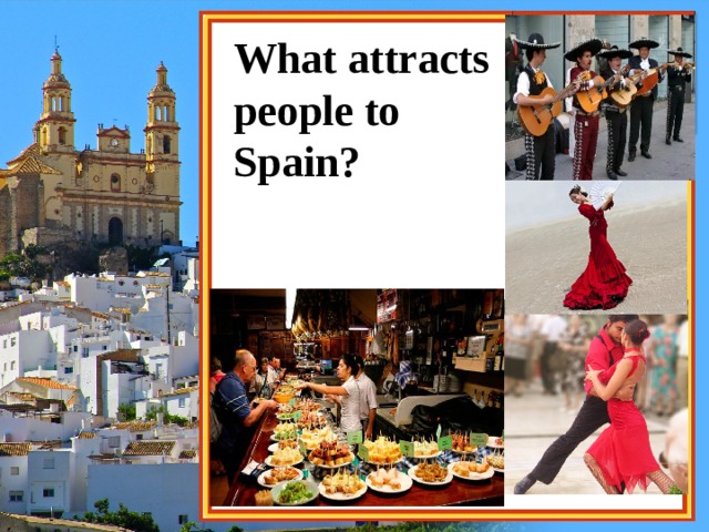 What attracts people to Spain? 