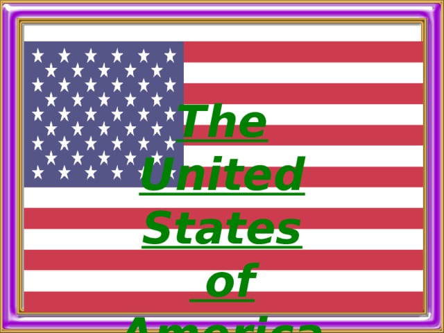 The United States  of America 