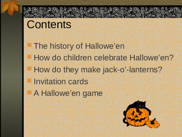 Contents The history of Hallowe’en How do children celebrate Hallowe’en? How do they make jack-o’-lanterns? Invitation cards A Hallowe’en game 