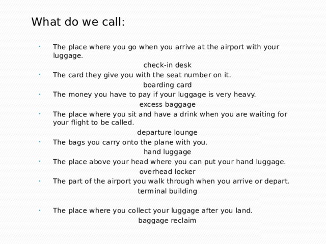 What do you when you take the. The place where you go when you arrive at the Airport with your Luggage. Place your Call. What do we Call. They arrived at the Airport.