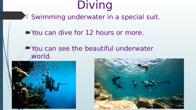 Diving Swimming underwater in a special suit.   You can dive for 12 hours or more.   You can see the beautiful underwater world. 