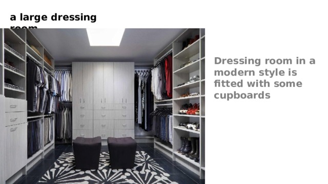 a large dressing room Dressing room in a modern style is fitted with some cupboards 