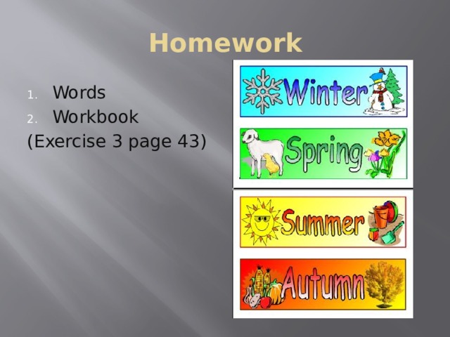 Homework Words Workbook (Exercise 3 page 43) 