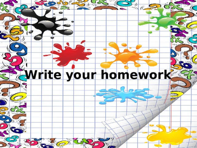 Write your homework 