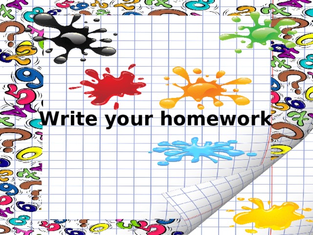Write your homework 
