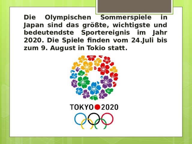 Die Olympischen Sommerspiele in Japan sind das größte, wichtigste und bedeutendste Sportereignis im Jahr 2020. Die Spiele finden vom 24.Juli bis zum 9. August in Tokio statt. 