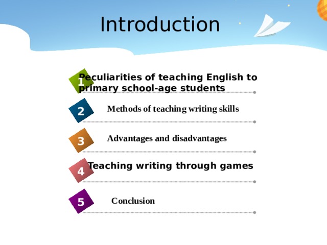 Introduction Peculiarities of teaching English to primary school-age students 1 Methods of teaching writing skills 2 Advantages and disadvantages 3 Teaching writing through games 4 Conclusion 5 