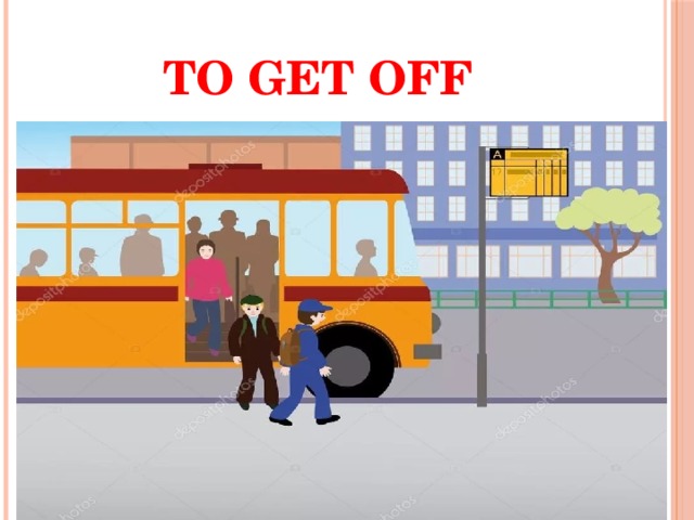 To get off 