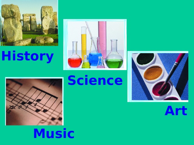 History Science Art Music 