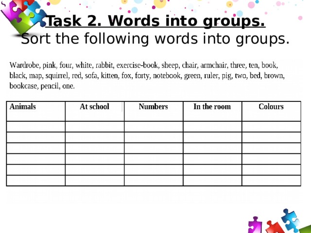 Task 2. Words into groups.  Sort the following words into groups. 