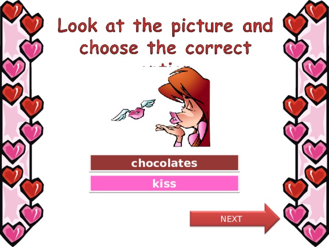 Try Again chocolates Great Job! kiss NEXT 4 
