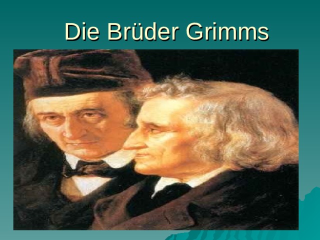  Die Brüder Grimms  