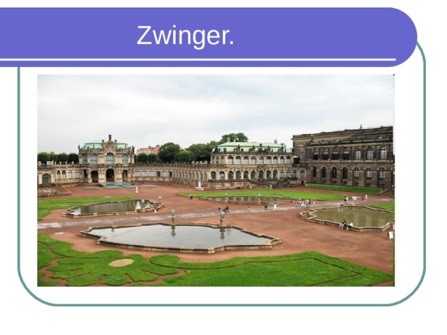  Zwinger. 