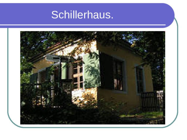  Schillerhaus. 