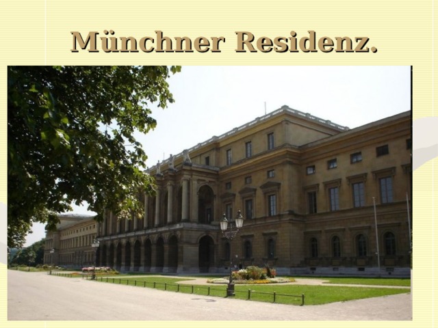  M ünchner Residenz. 