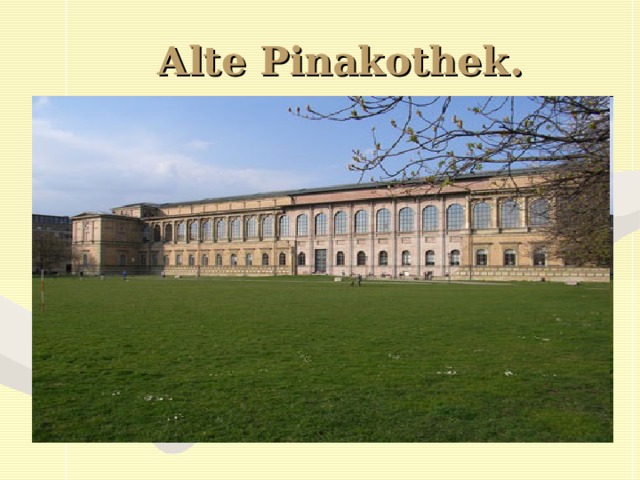 Alte Pinakothek. 