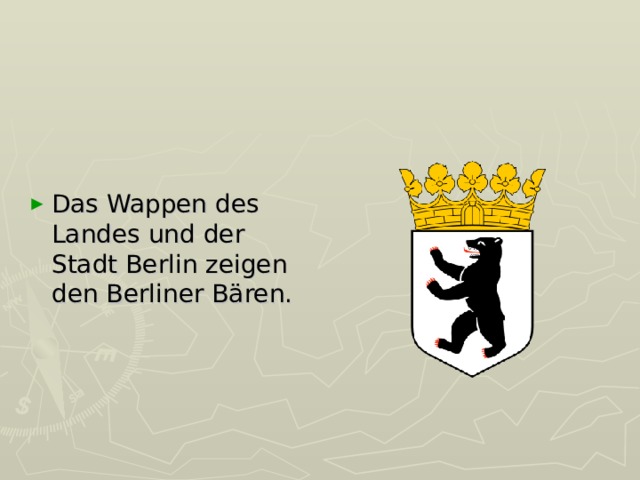 Das Wappen des Landes und der Stadt Berlin zeigen den Berliner B ären. 
