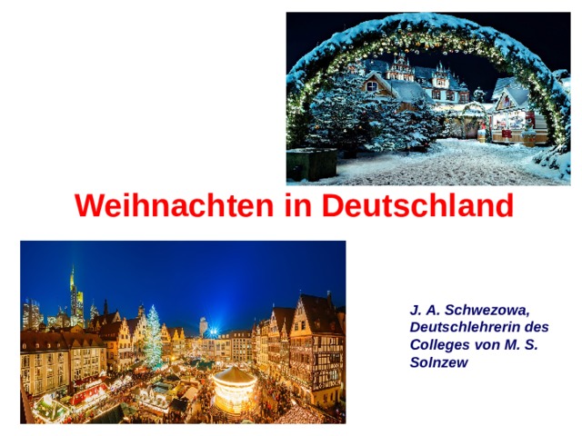  Weihnachten in Deutschland J. A. Schwezowa, Deutschlehrerin des Colleges von M. S. Solnzew 