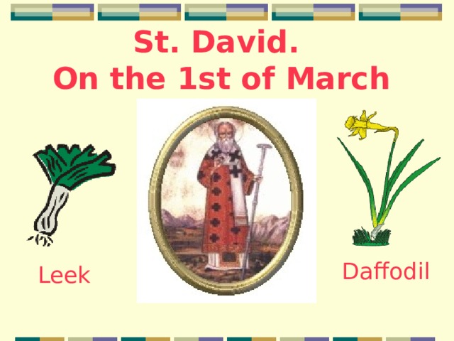St. David.  On the 1st of March Daffodil Leek 