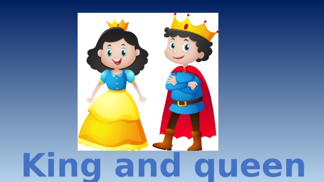 King and queen 