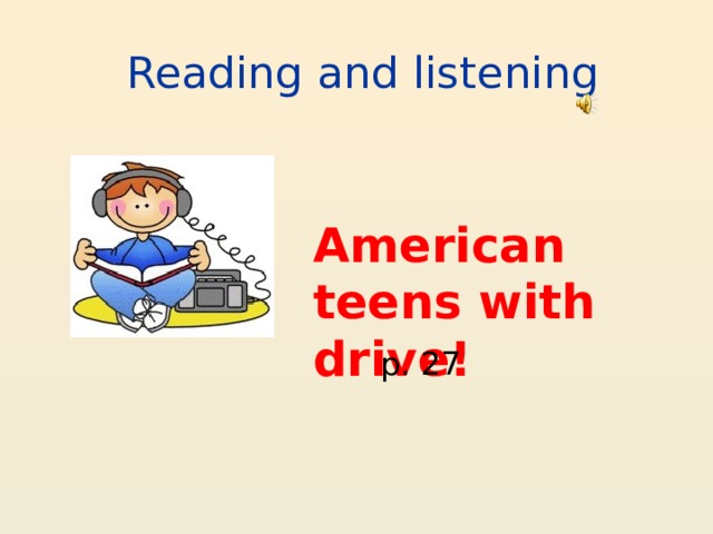 Reading and listening American teens with drive! p. 27 