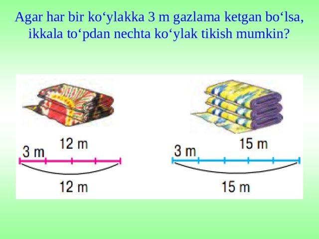 Agar har bir ko‘ylakka 3 m gazlama ketgan bo‘lsa, ikkala to‘pdan nechta ko‘ylak tikish mumkin? 