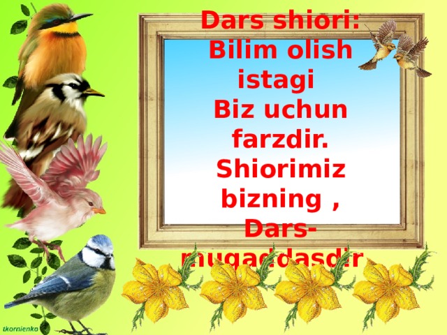 Dars shiori: Bilim olish istagi Biz uchun farzdir. Shiorimiz bizning , Dars-muqaddasdir .  