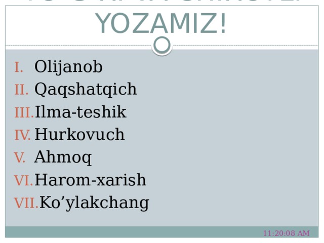 TO’G’RI VA CHIROYLI YOZAMIZ! Olijanob Qaqshatqich Ilma-teshik Hurkovuch Ahmoq Harom-xarish Ko’ylakchang 11:20:51 AM 