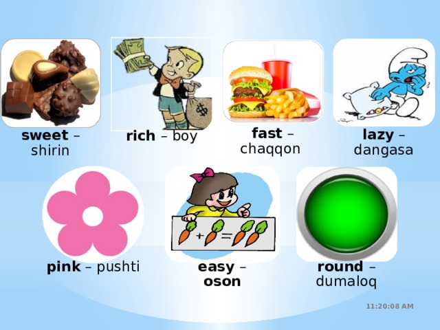 fast – chaqqon lazy – dangasa sweet – shirin rich – boy round – dumaloq easy – oson pink – pushti 11:20:51 AM 