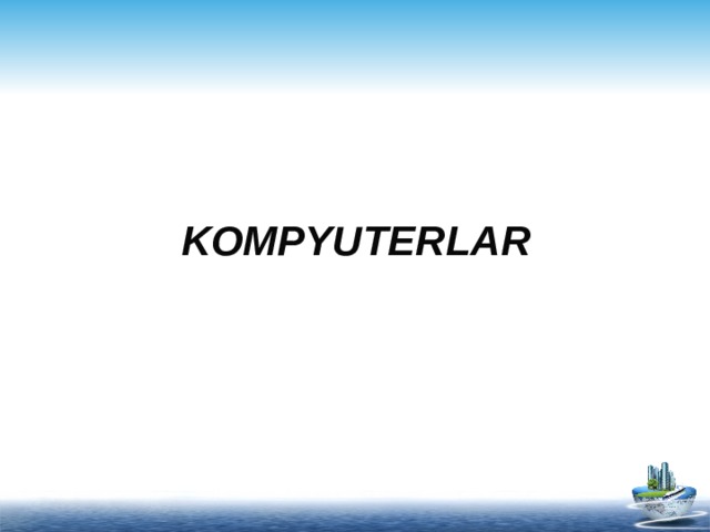 KOMPYUTERLAR 