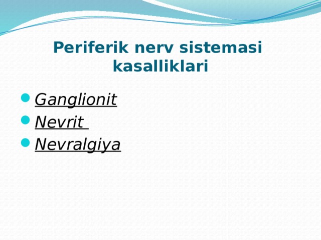 Periferik nerv sistemasi  kasalliklari Ganglionit Nevrit Nevralgiya 