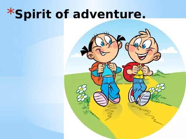 Spirit of adventure. 