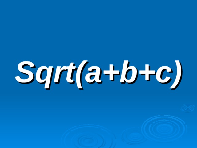  Sqrt(a+b+c) 