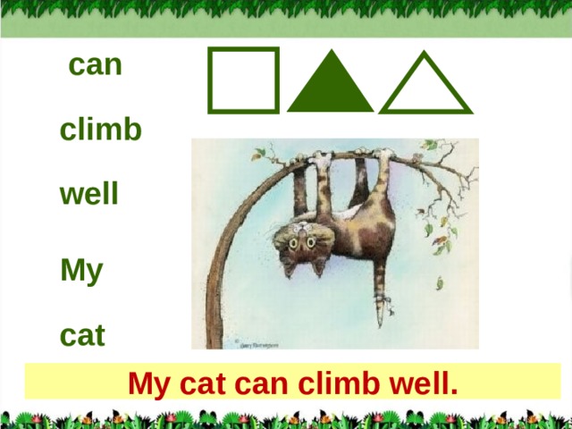  can  climb  well  My  cat  My cat can climb well.  