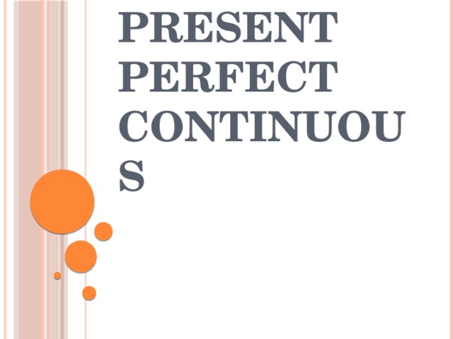Презентация "Present Perfect Continuous"