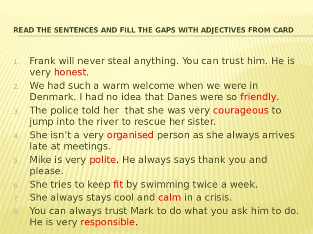 He is very well. Read the sentences. Fill in the gaps 4класс. Read the following sentences and fill in the gaps with one of the adjectives. Read these sentences and fill in the gaps with could. Read the advertisement and fill in the gaps with adjectives from the list below Home-made.