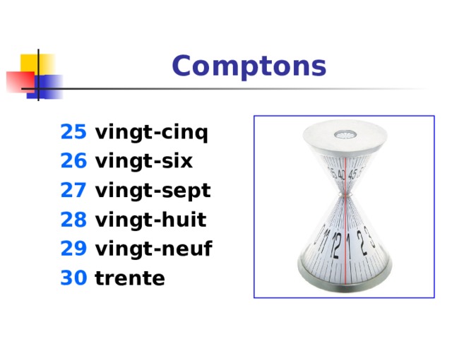 Comptons 25 vingt-cinq 26 vingt-six 27 vingt-sept 28 vingt-huit 29 vingt-neuf 30 trente  