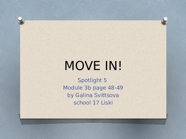 MOVE IN! Spotlight 5 Module 3b page 48-49 by Galina Svittsova school 17 Liski 