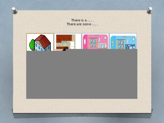  There is a …. .  There are some …. .   