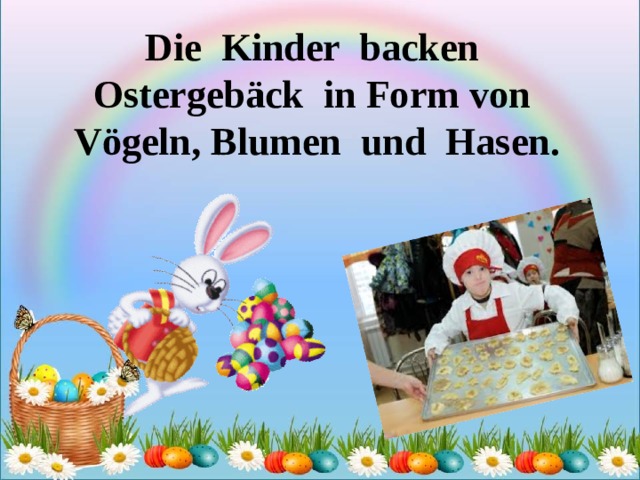 Die Kinder backen Ostergebäck in Form von Vögeln,  Blumen und Hasen. 