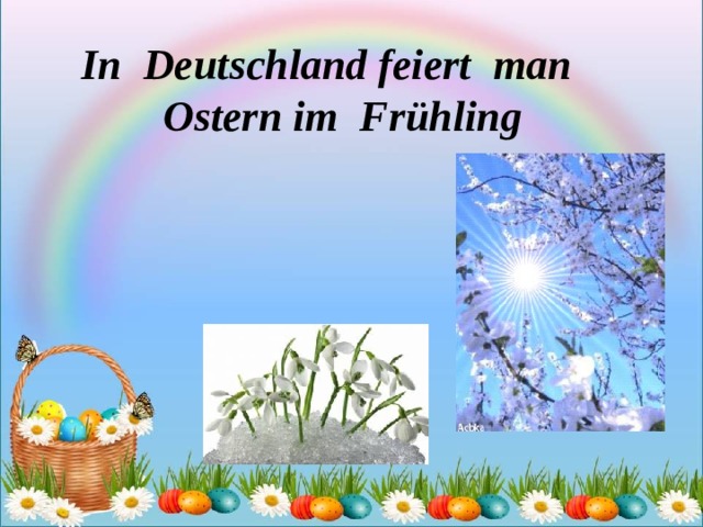 In Deutschland feiert man Ostern im Frühling 