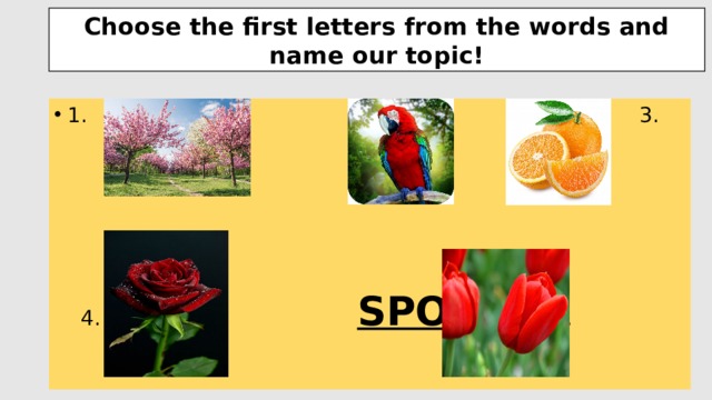 Choose the first letters from the words and name our topic! 1. 2. 3.  4. SPORT  5. 