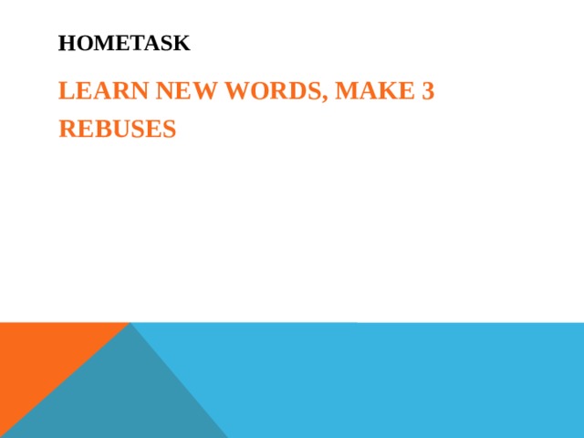 HOMETASK LEARN NEW WORDS, MAKE 3 REBUSES 