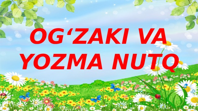 OG‘ZAKI VA YOZMA NUTQ 